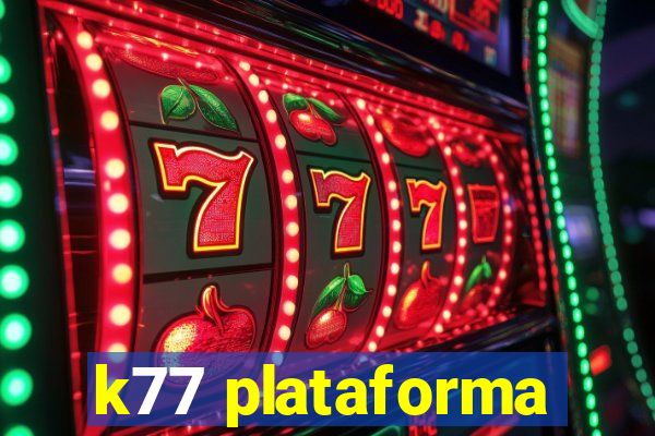 k77 plataforma